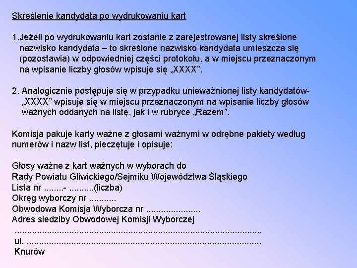 Skreślenie kandydata po wydrukowaniu kart 1. Jeżeli po wydrukowaniu kart zostanie z zarejestrowanej listy