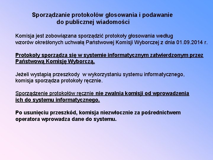 Sporządzanie protokołów głosowania i podawanie do publicznej wiadomości Komisja jest zobowiązana sporządzić protokoły głosowania