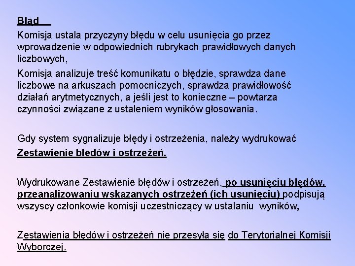 Błąd Komisja ustala przyczyny błędu w celu usunięcia go przez wprowadzenie w odpowiednich rubrykach