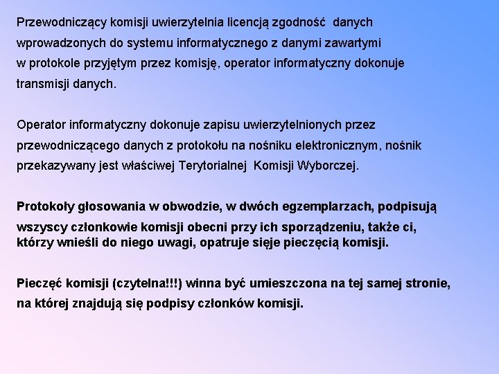 Przewodniczący komisji uwierzytelnia licencją zgodność danych wprowadzonych do systemu informatycznego z danymi zawartymi w