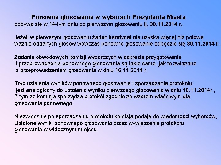 Ponowne głosowanie w wyborach Prezydenta Miasta odbywa się w 14 -tym dniu po pierwszym