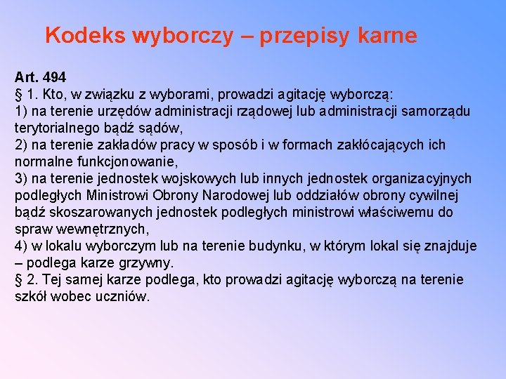 Kodeks wyborczy – przepisy karne Art. 494 § 1. Kto, w związku z wyborami,