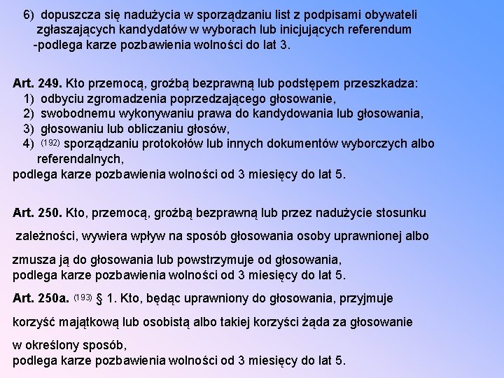 6) dopuszcza się nadużycia w sporządzaniu list z podpisami obywateli zgłaszających kandydatów w wyborach