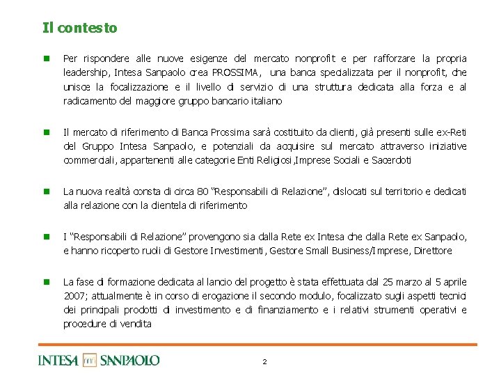 Il contesto n Per rispondere alle nuove esigenze del mercato nonprofit e per rafforzare