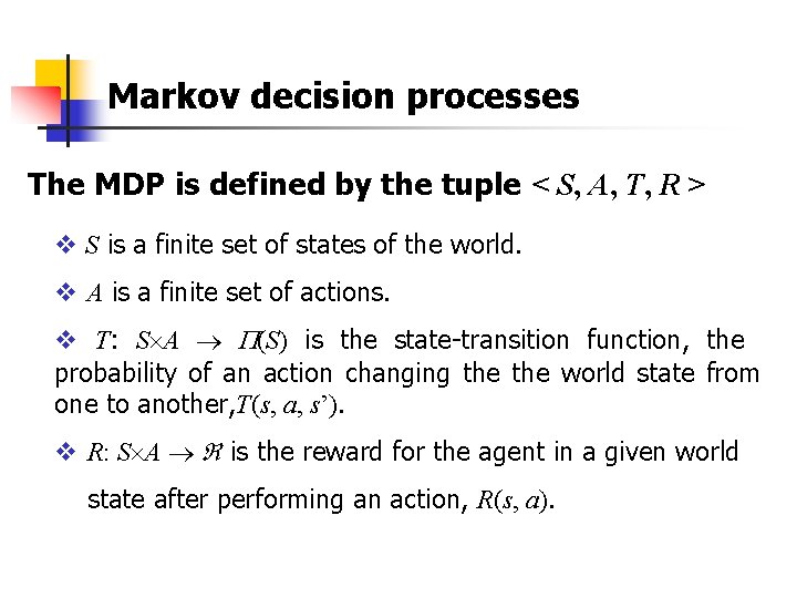 Markov decision processes The MDP is defined by the tuple < S, A, T,