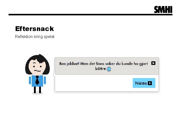Eftersnack Reflektion kring spelet 