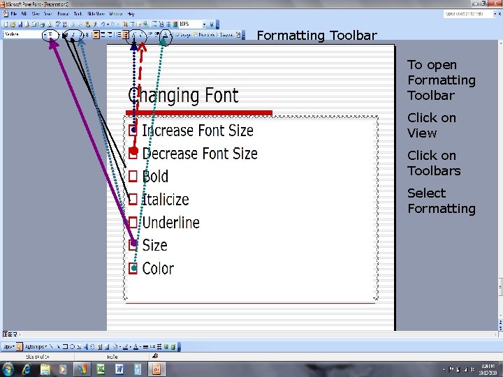 Formatting Toolbar To open Formatting Toolbar Click on View Click on Toolbars Select Formatting