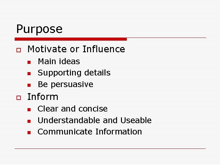 Purpose o Motivate or Influence n n n o Main ideas Supporting details Be