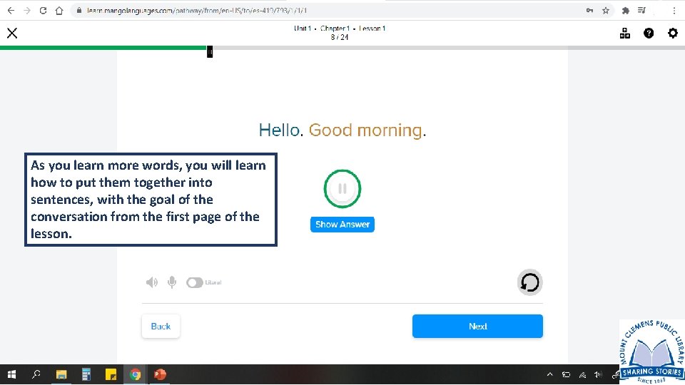 As you learn more words, you will learn how to put them together into