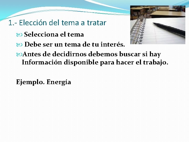 1. - Elección del tema a tratar Selecciona el tema Debe ser un tema