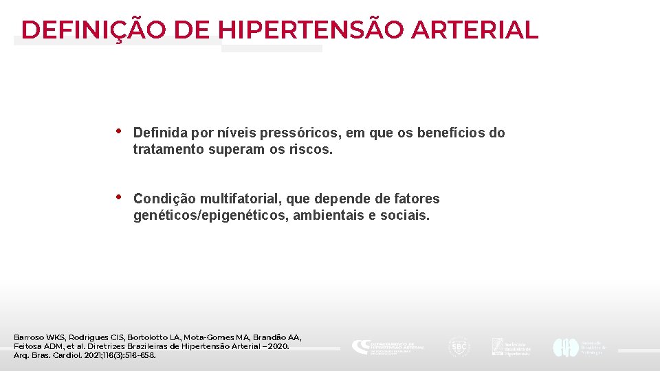 DEFINIÇÃO DE HIPERTENSÃO ARTERIAL • Definida por níveis pressóricos, em que os benefícios do