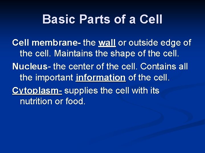 Basic Parts of a Cell membrane- the wall or outside edge of the cell.