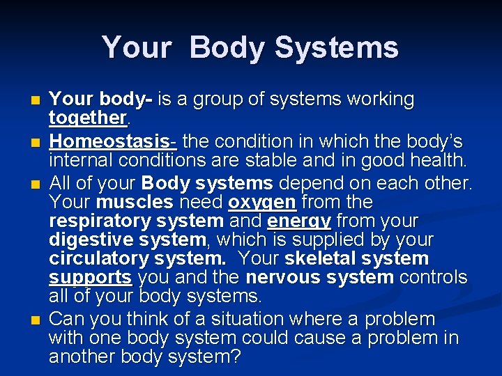 Your Body Systems n n Your body- is a group of systems working together.