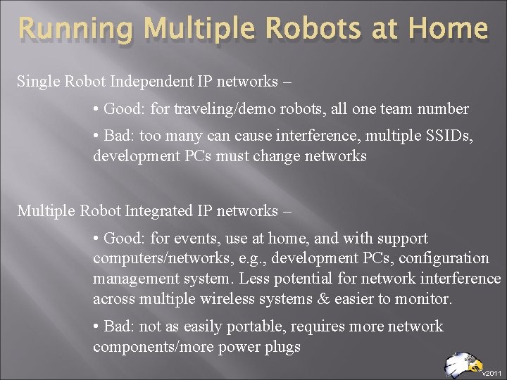 Running Multiple Robots at Home Single Robot Independent IP networks – • Good: for