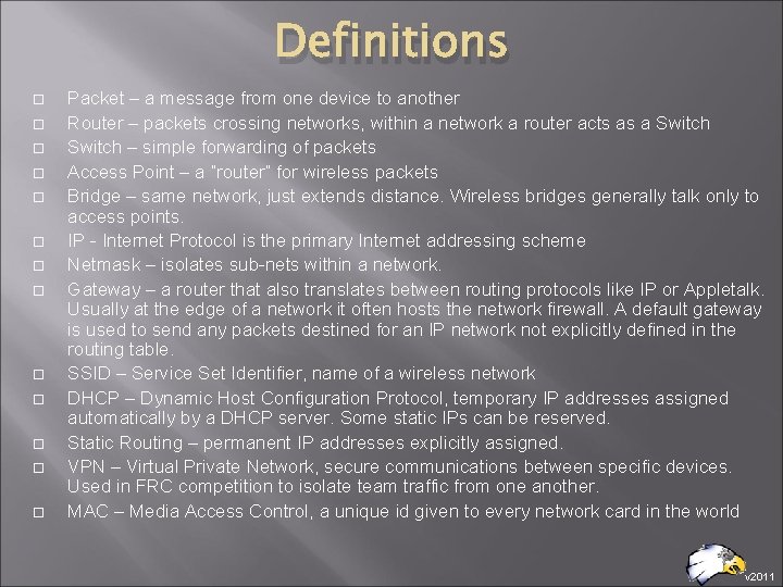 Definitions Packet – a message from one device to another Router – packets crossing