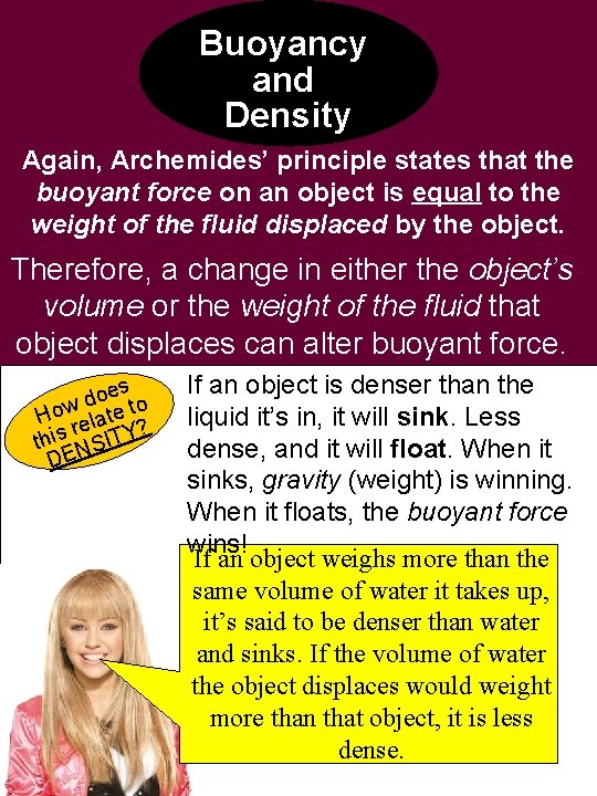 Buoyancy and Density Again, Archemides’ principle states that the buoyant force on an object