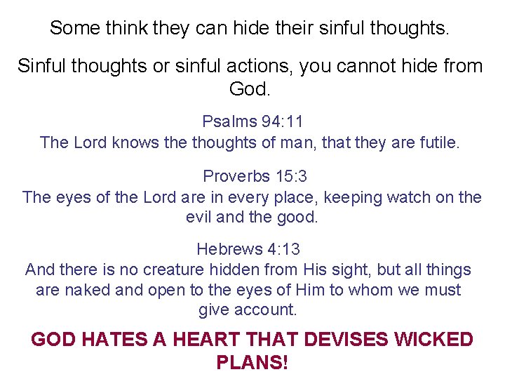 Some think they can hide their sinful thoughts. Sinful thoughts or sinful actions, you