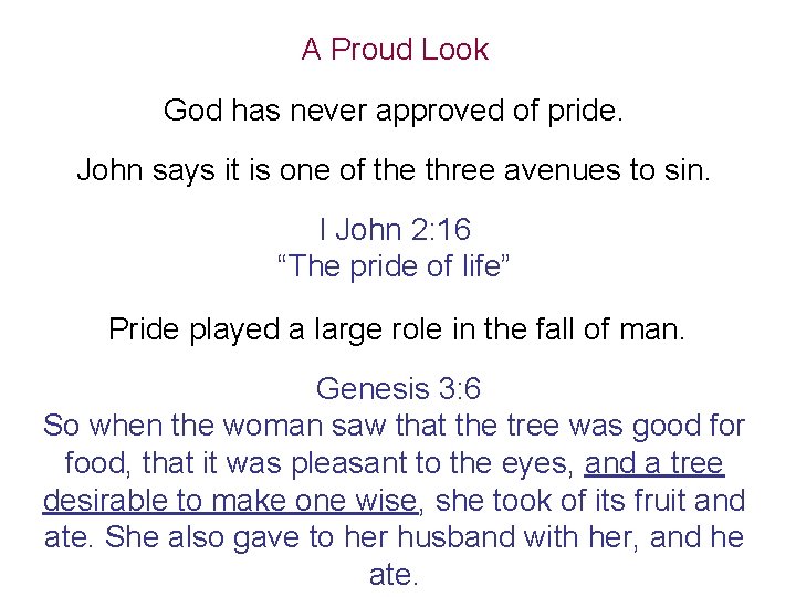 A Proud Look God has never approved of pride. John says it is one