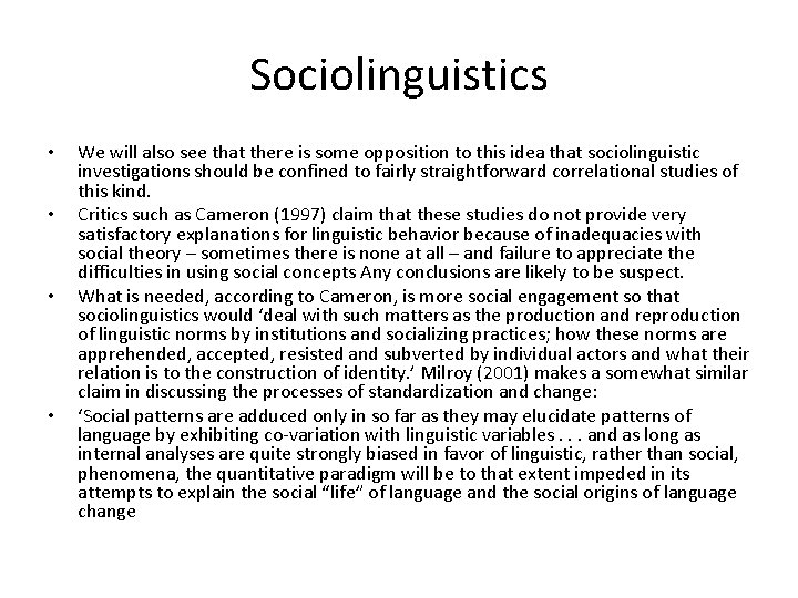 Sociolinguistics • • We will also see that there is some opposition to this