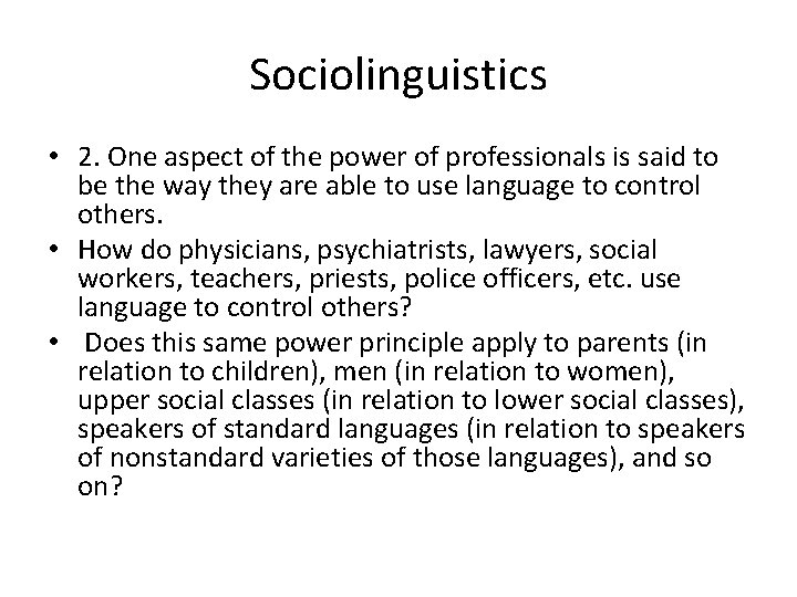 Sociolinguistics • 2. One aspect of the power of professionals is said to be