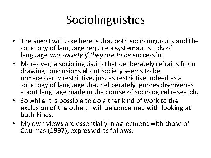 Sociolinguistics • The view I will take here is that both sociolinguistics and the