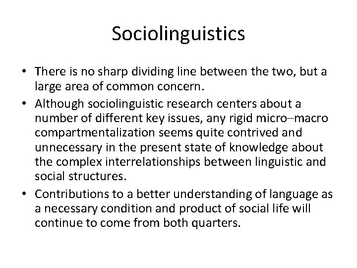 Sociolinguistics • There is no sharp dividing line between the two, but a large