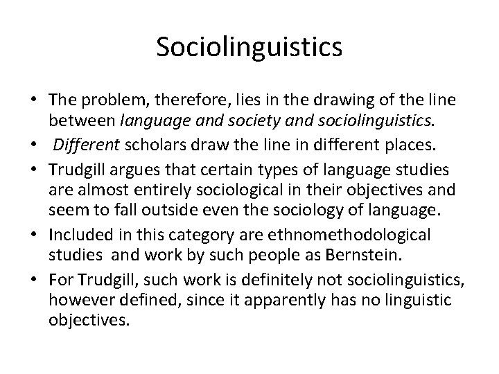 Sociolinguistics • The problem, therefore, lies in the drawing of the line between language