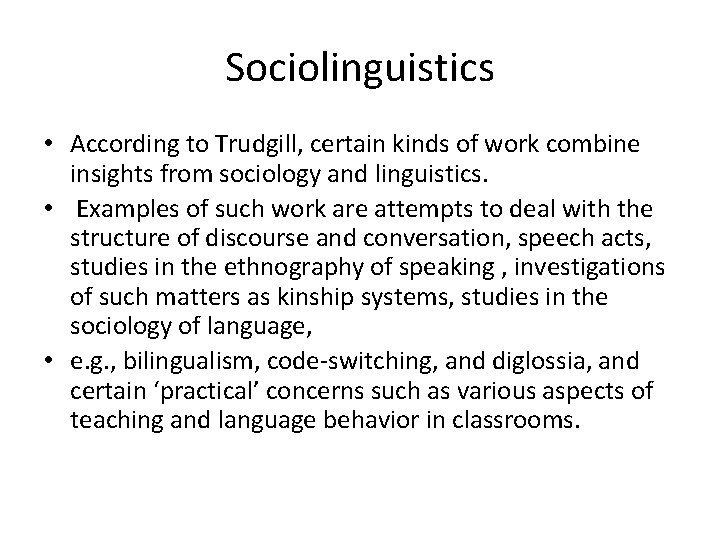 Sociolinguistics • According to Trudgill, certain kinds of work combine insights from sociology and