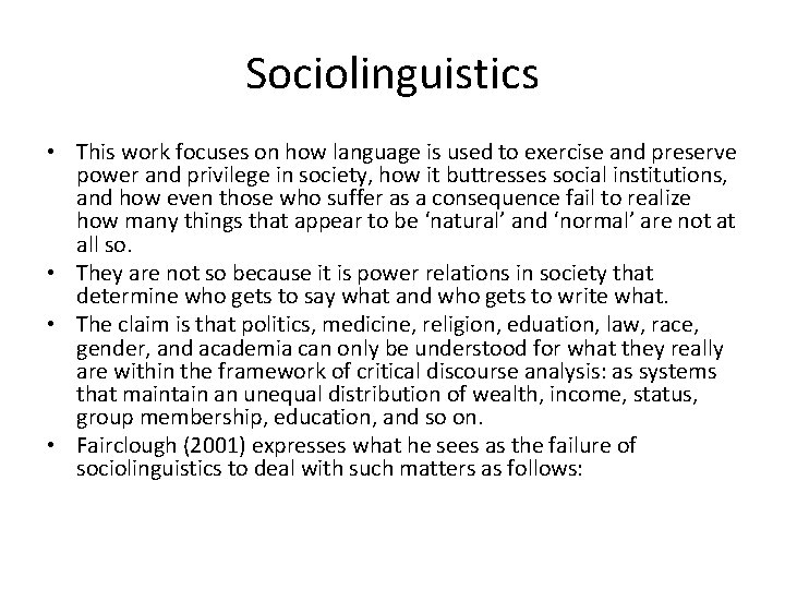 Sociolinguistics • This work focuses on how language is used to exercise and preserve