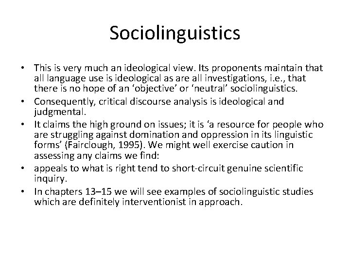 Sociolinguistics • This is very much an ideological view. Its proponents maintain that all