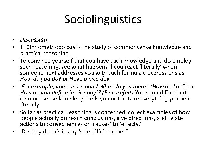 Sociolinguistics • Discussion • 1. Ethnomethodology is the study of commonsense knowledge and practical