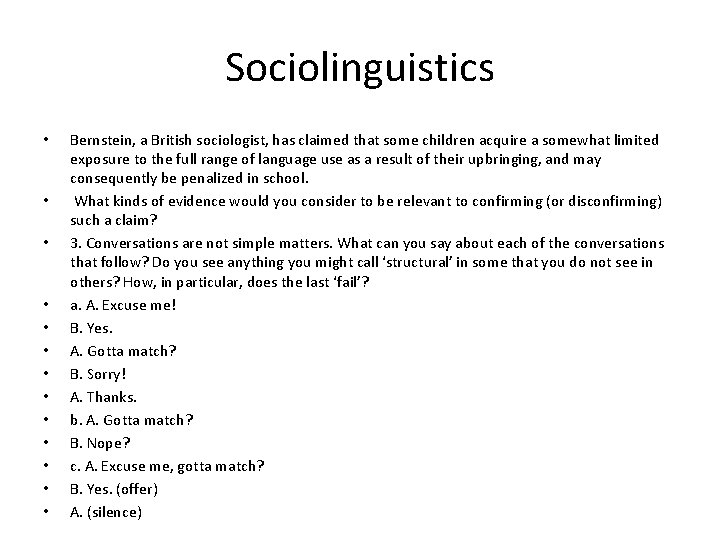 Sociolinguistics • • • • Bernstein, a British sociologist, has claimed that some children