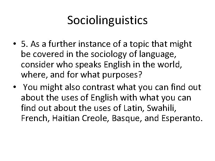 Sociolinguistics • 5. As a further instance of a topic that might be covered