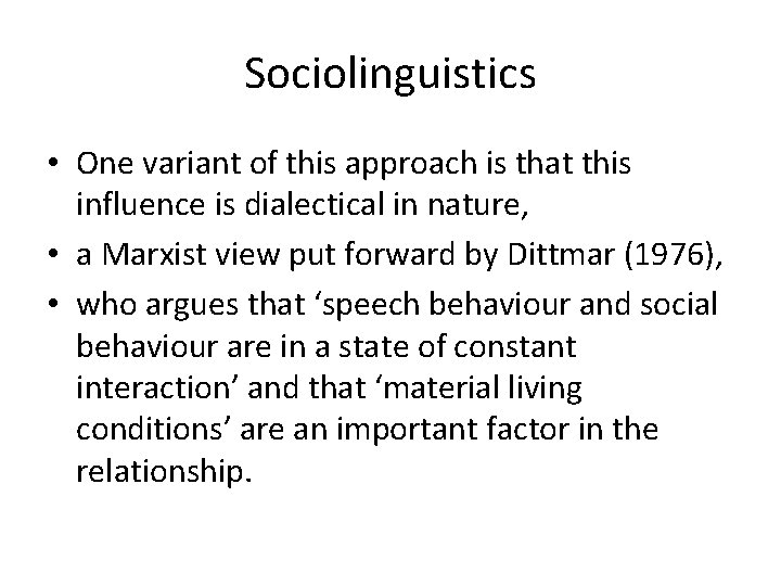 Sociolinguistics • One variant of this approach is that this influence is dialectical in