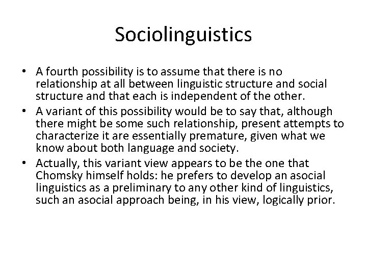 Sociolinguistics • A fourth possibility is to assume that there is no relationship at