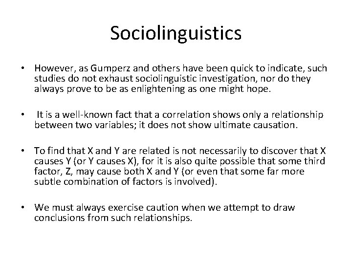 Sociolinguistics • However, as Gumperz and others have been quick to indicate, such studies