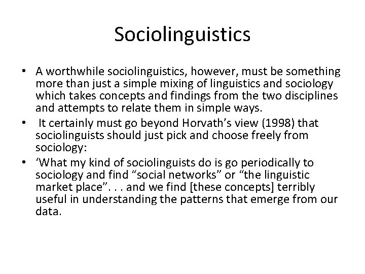 Sociolinguistics • A worthwhile sociolinguistics, however, must be something more than just a simple