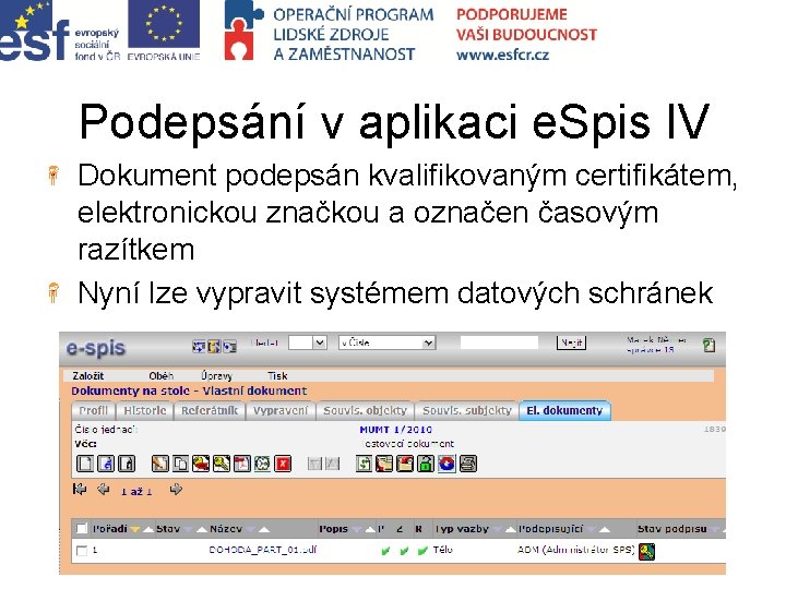 Podepsání v aplikaci e. Spis IV Dokument podepsán kvalifikovaným certifikátem, elektronickou značkou a označen