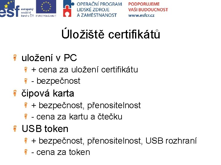 Úložiště certifikátů uložení v PC + cena za uložení certifikátu - bezpečnost čipová karta