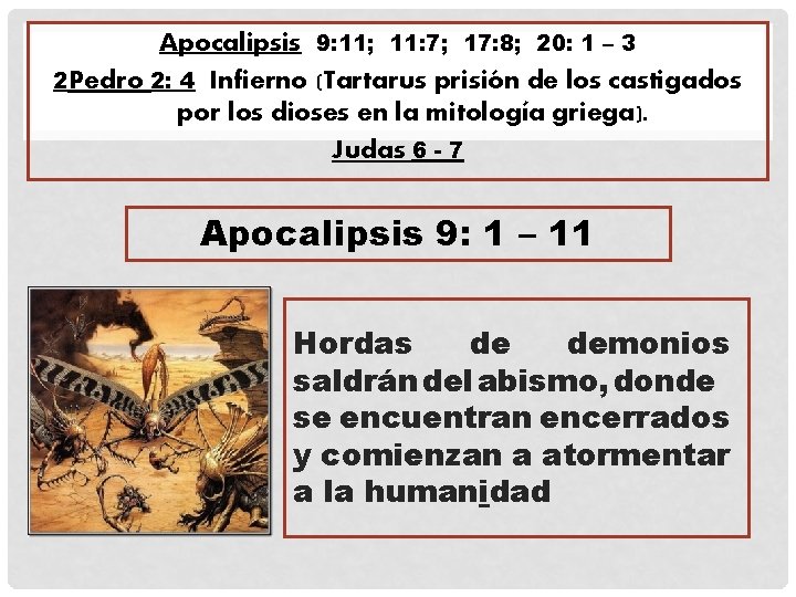 Apocalipsis 9: 11; 11: 7; 17: 8; 20: 1 – 3 2 Pedro 2: