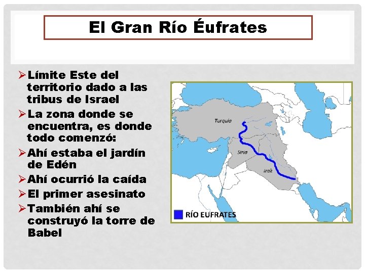 El Gran Río Éufrates ØLímite Este del territorio dado a las tribus de Israel