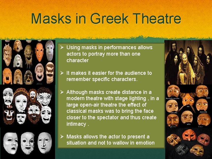 Masks in Greek Theatre Ø Using masks in performances allows actors to portray more