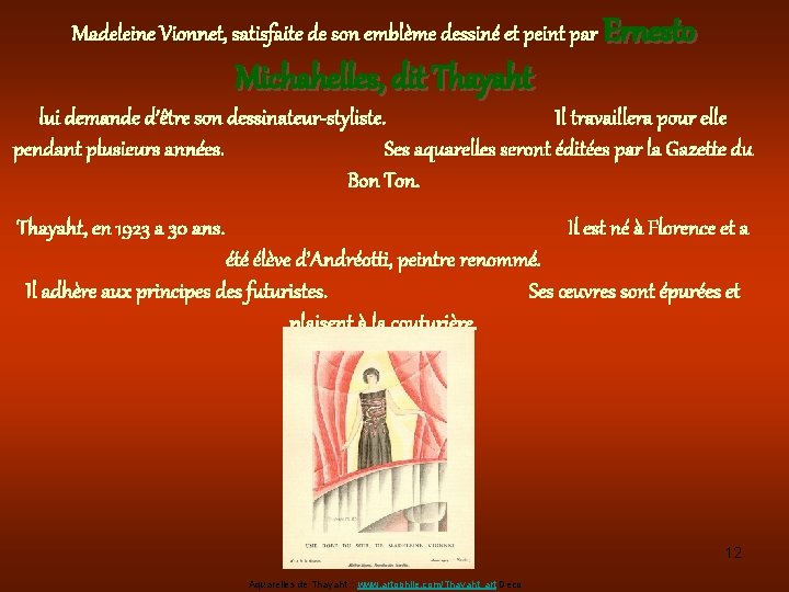 Madeleine Vionnet, satisfaite de son emblème dessiné et peint par Ernesto Michahelles, dit Thayaht