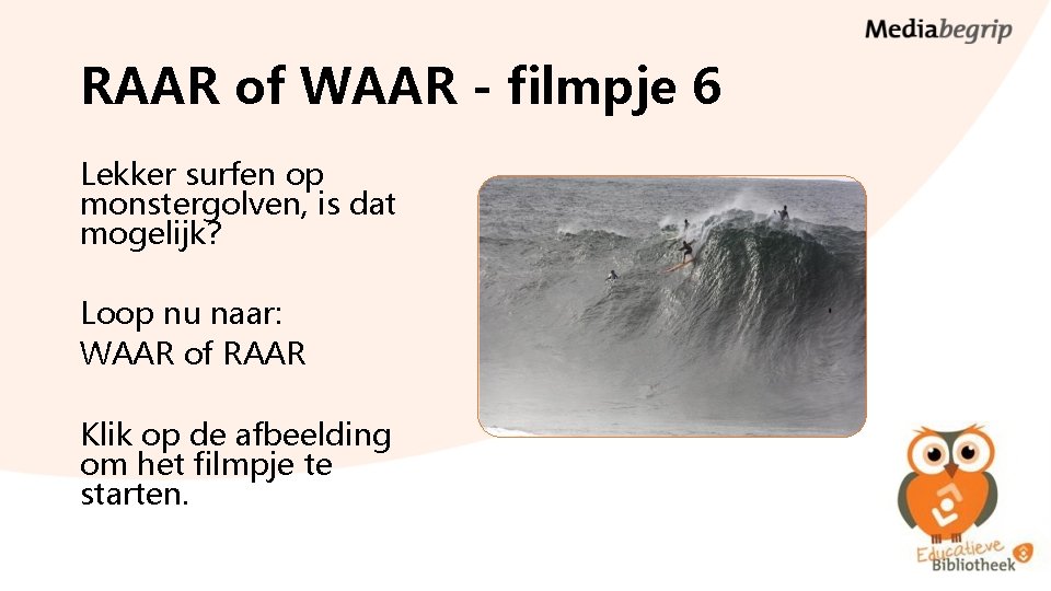 RAAR of WAAR - filmpje 6 Lekker surfen op monstergolven, is dat mogelijk? Loop