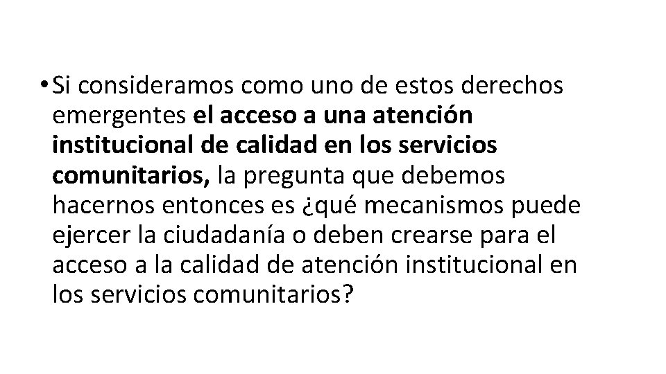  • Si consideramos como uno de estos derechos emergentes el acceso a una