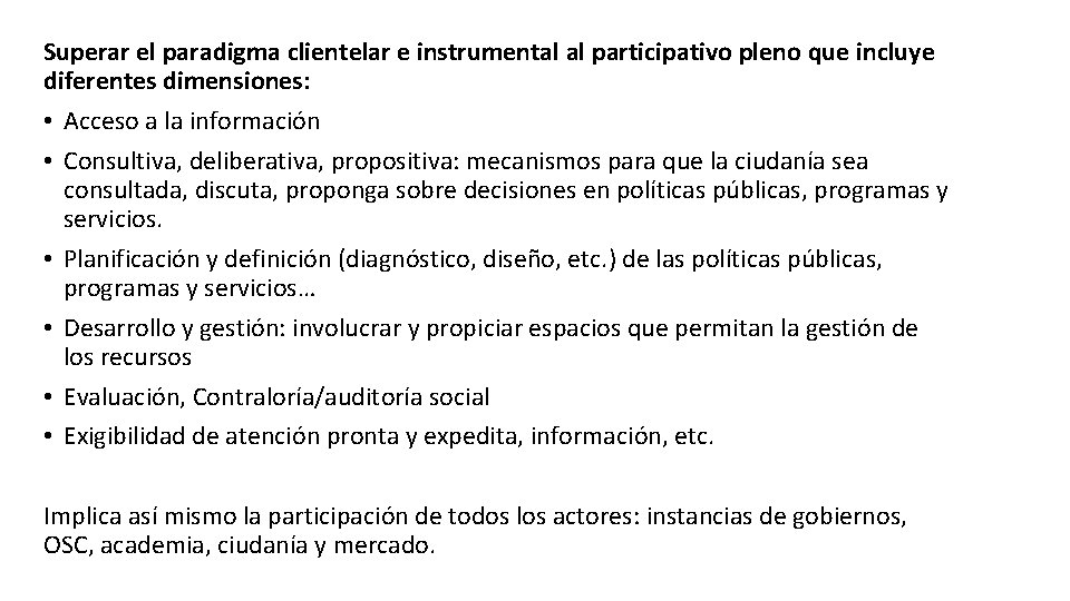 Superar el paradigma clientelar e instrumental al participativo pleno que incluye diferentes dimensiones: •