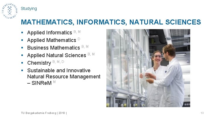 Studying MATHEMATICS, INFORMATICS, NATURAL SCIENCES § § § Applied Informatics B, M Applied Mathematics