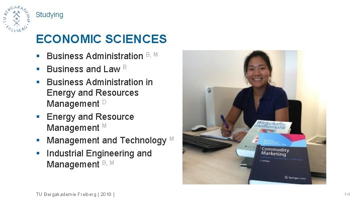 Studying ECONOMIC SCIENCES § Business Administration B, M § Business and Law B §