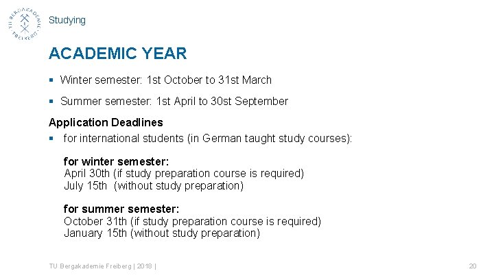 Studying ACADEMIC YEAR § Winter semester: 1 st October to 31 st March §