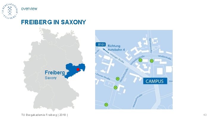 overview FREIBERG IN SAXONY Freiberg Saxony TU Bergakademie Freiberg | 2018 | 43 